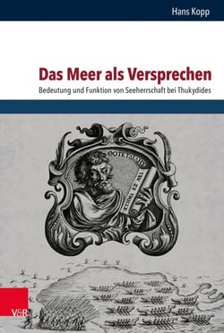 Das Meer als Versprechen - Bedeutung und Funktion von Seeherrschaft bei Thukydides