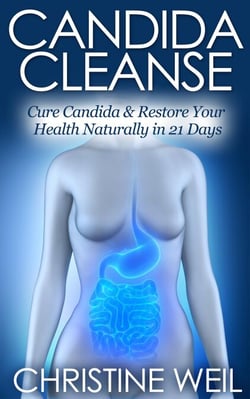 Candida Cleanse: Cure Candida &amp; Restore Your Health Naturally in 21 Days - Natural Health &amp; Natural Cures Series