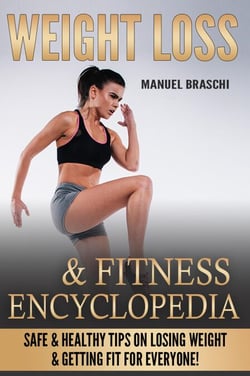 Weight Loss &amp; Fitness Encyclopedia: Safe &amp; Healthy Tips On Losing Weight &amp; Getting Fit For Everyone!