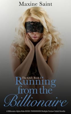 The Club Book 3: Running from the Billionaire: A Billionaire Alpha Male Spanking Domination FMMMMMM Multiple Partner Fetish Novella - The Club, #3
