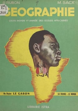Géographie, le Gabon, la France, le Monde - Cours moyen 1re année des écoles africaines