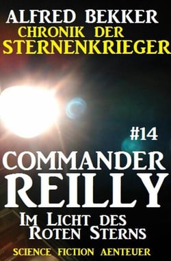 Commander Reilly #14: Im Licht des Roten Sterns: Chronik der Sternenkrieger - Commander Reilly, #14