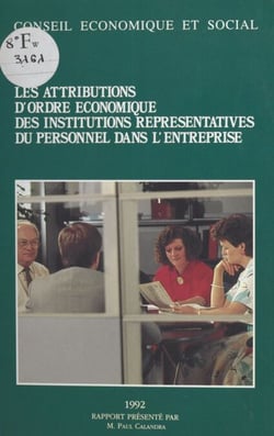 Les Attributions d'ordre économique des institutions représentatives du personnel dans l'entreprise - Séances des 24 et 25 novembre 1992
