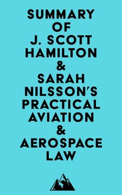 Summary of J. Scott Hamilton &amp; Sarah Nilsson's Practical Aviation &amp; Aerospace Law