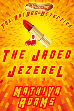 The Jaded Jezebel - The Hot Dog Detective - A Denver Detective Cozy Mystery, #10