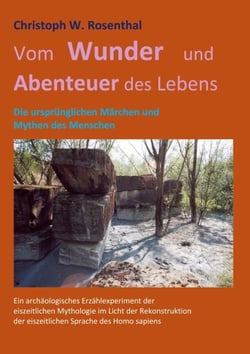 Vom Wunder und Abenteuer des Lebens - Die ursprünglichen Märchen und Mythen des Menschen