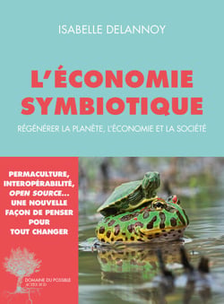 L'économie symbiotique - Régénérer la planète, l'économie, la société