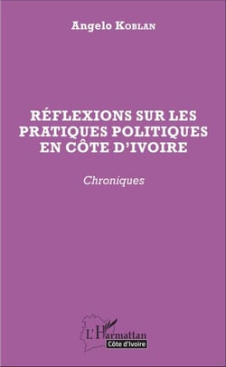 Réflexions sur les pratiques politiques en Côte d'Ivoire - Chroniques