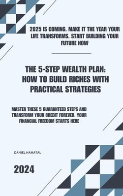 The 5-Step Wealth Plan: How to Build Riches with Practical Strategies