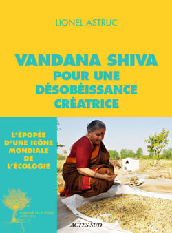 Vandana Shiva pour une désobéissance créatrice - Entretiens