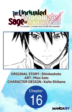 The Unrivaled Reincarnated Sage of Another World -The Strongest in Another World Through Game Knowledge- #016
