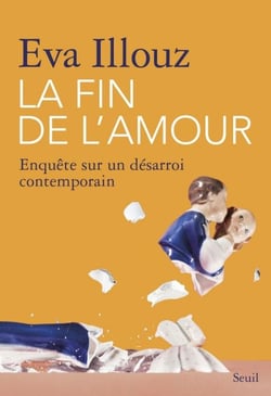 La Fin de l'amour - Enquête sur un désarroi contemporain