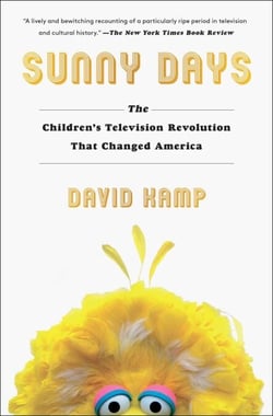 Sunny Days - The Children's Television Revolution That Changed America