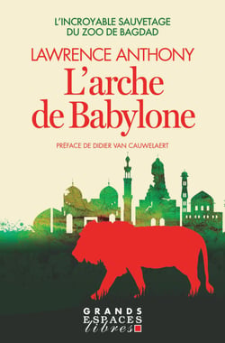 L'Arche de Babylone - L’incroyable sauvetage du zoo de Bagdad