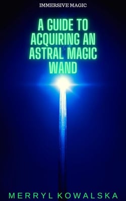 A Guide to Acquiring an Astral Magic Wand - Immersive Magic, #1