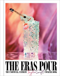 The Eras Pour - The Unofficial, Ultimate Taylor Swift Cocktail Book