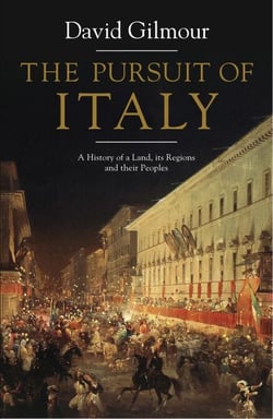 The Pursuit of Italy - A History of a Land, its Regions and their Peoples