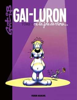 Gai-Luron ou la joie de vivre - Gai-Luron ou la joie de vivre