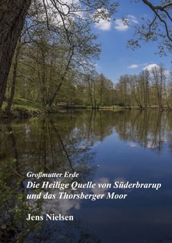 Großmutter Erde - Die Heilige Quelle von Süderbrarup und das Thorsberger Moor