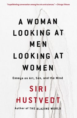 A Woman Looking at Men Looking at Women - Essays on Art, Sex, and the Mind