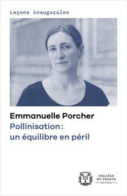 Pollinisation : un équilibre en péril - Leçon inaugurale prononcée au Collège de France le jeudi 18 janvier 2024