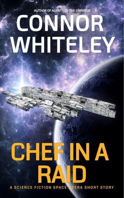 Chef In The Raid: A Science Fiction Space Opera Short Story - Agents of The Emperor Science Fiction Stories