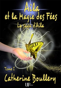 Aila et la Magie des Fées - Tome 1 - La saga d'Aila