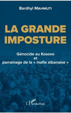 La grande imposture - Génocide au Kosovo et parrainage de la "mafia albanaise"