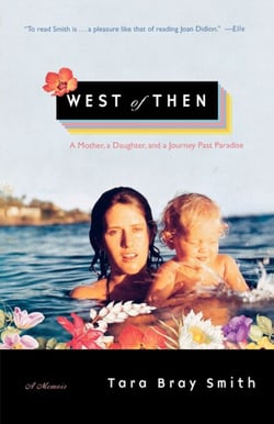 West of Then - A Mother, a Daughter, and a Journey Past Paradise