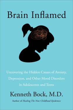 Brain Inflamed - Uncovering the Hidden Causes of Anxiety, Depression, and Other Mood Disorders in Adolescents and Teens