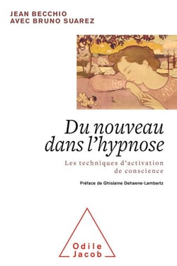 Du nouveau dans l'hypnose - Les techniques d'activation de conscience