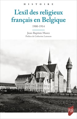 L’exil des religieux français en Belgique - 1900-1914