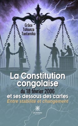 La Constitution congolaise du 18 février 2006 et ses dessous des cartes - Entre stabilité et changement