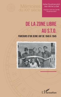 De la zone libre au S.T.O. - Parcours d’un jeune Juif de 1940 à 1945