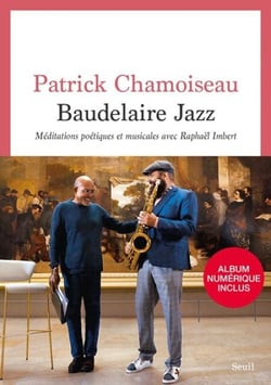 Baudelaire Jazz - Méditations poétiques et musicales avec Raphaël Imbert