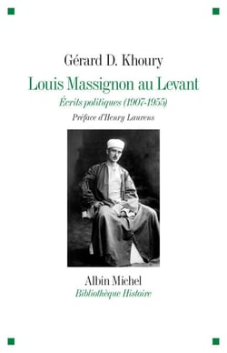Louis Massignon au Levant - Écrits politiques (1907- 1955)