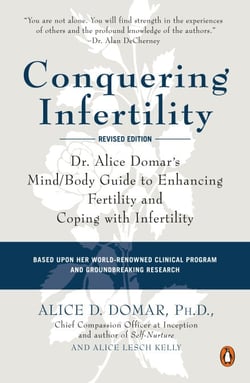 Conquering Infertility - Dr. Alice Domar's Mind/Body Guide to Enhancing Fertility and Coping with Infertility