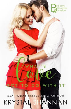 What's Love Got To Do With It - Bad Boys, Billionaires &amp; Bachelors, #2