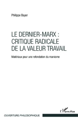 Le Dernier-Marx : critique radicale de la valeur travail - Matériaux pour une refondation du marxisme