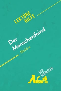 Der Menschenfeind von Molière (Lektürehilfe) - Detaillierte Zusammenfassung, Personenanalyse und Interpretation