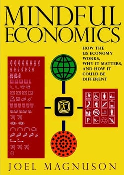 Mindful Economics - How the U.S. Economy Works, Why it Matters, and How it Could Be Different
