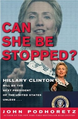 Can She Be Stopped? - Hillary Clinton Will Be the Next President of the United States Unless . . .