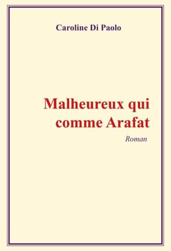 Malheureux qui comme Arafat - Roman