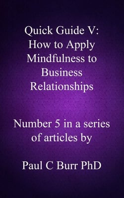 Quick Guide V - How to Apply Mindfulness to Business Relationships - Quick Guides to Business, #5