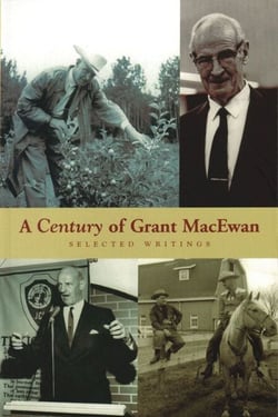 A Century of Grant MacEwan - Selected Writings