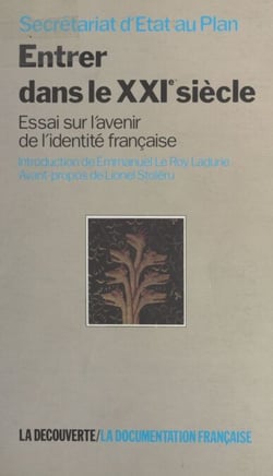 Entrer dans le XXIe siècle : essai sur l'avenir de l'identité française - Rapport du groupe Horizon 2000 présidé par Emmanuel Le Roy Ladurie