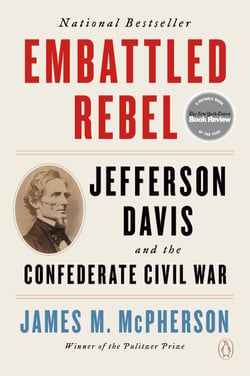 Embattled Rebel - Jefferson Davis and the Confederate Civil War