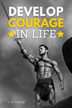 Develop Courage In Life - Self Help, #8