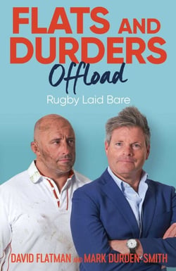 Flats and Durders Offload - Rugby Laid Bare
