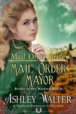 Mail Order Bride : Mail Order Mayor (Brides of the Western Reach #2) (A Western Romance Book) - Brides of the Western Reach, #2